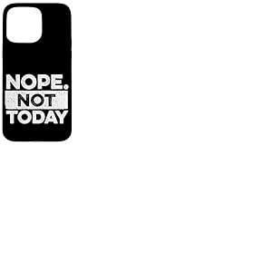 Inscription « Nope Not Today » en caractères gras et blanc inversé Coque pour iPhone 15 Pro Max