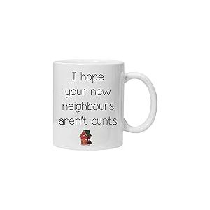 I hope your new neighbours aren't cun*s - Mug Humoristique et boîte Cadeau – Parfait pour la Saint-Valentin, Pâques, été, Noël, Anniversaire