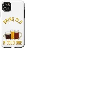 Funny Bring Old One A Cold One | Buveur de bi&egrave;re Artisanale Coque pour iPhone 11 Pro Max