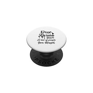 Dear Karma, J'Ai Une liste de Personnes Que Vous Avez manqu&eacute;es PopSockets PopGrip Adh&eacute;sif
