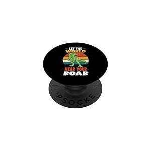 Let The World Hear Your Roar Tyrannosaurus Dinsosaur Trex PopSockets PopGrip Adh&eacute;sif