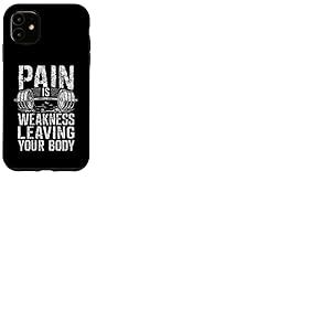 La Douleur est la faiblesse Laissant Votre Corps Motivation entra&icirc;nement Gym Coque pour iPhone 11