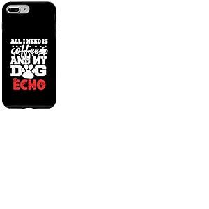 Nom du Chien Echo All in Need is Coffee My Dog Named Echo Coque pour iPhone 7 Plus/8 Plus