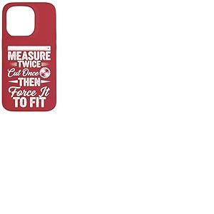 Mesurez deux fois coupez une fois, puis forcez à l'adapter – Travail du bois Coque pour iPhone 15 Pro