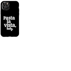 Pasta La Vista Baby &ndash; Inscription Amusante Pasta Coque pour iPhone 11 Pro