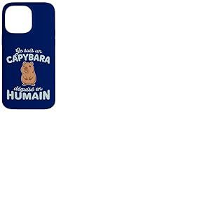 Humour D&eacute;guisement Je suis Un Capybara d&eacute;guis&eacute; en Humain Coque pour iPhone 14 Pro Max