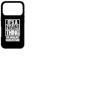 It's A Naim Thing You Wouldn't Understand First Name Coque pour iPhone 17 Pro