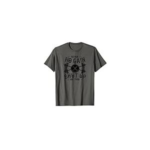 Entra&icirc;nement dr&ocirc;le &ndash; Pas de douleur, pas de gain Shut Up And Train T-Shirt