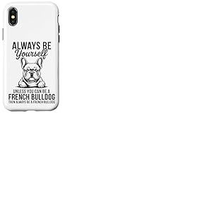 Soyez Un Bouledogue fran&ccedil;ais Un Bouledogue fran&ccedil;ais Amusant Coque pour iPhone X/XS