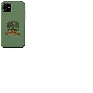Stay Grounded Saule pleureur avec Citation de la Nature Coque pour iPhone 11