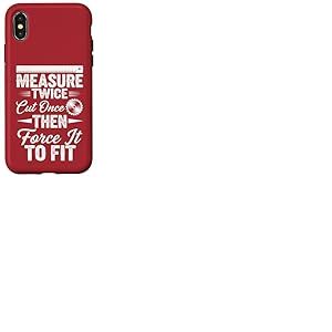 Mesurez deux fois coupez une fois, puis forcez à l'adapter – Travail du bois Coque pour iPhone X/XS