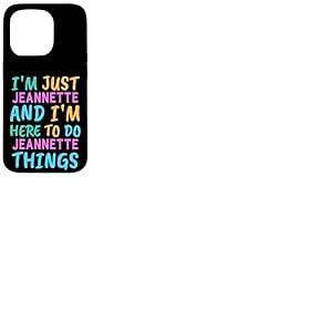 Je suis Jeannette, je suis là pour faire Jeannette Things Funny First Name Coque pour iPhone 15 Pro