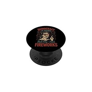 Democracy Is Dying But Hey Nice Fireworks 4th Of July Women PopSockets PopGrip Adhésif