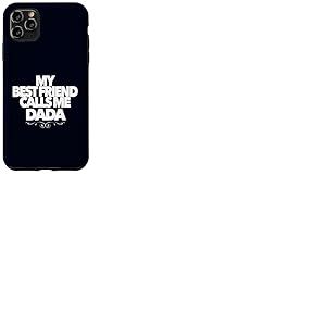 Cadeau Amusant pour f&ecirc;te pr&eacute;natale avec Inscription &laquo; My Best Friend Calls Me Dada &raquo; Coque pour iPhone 11 Pro Max