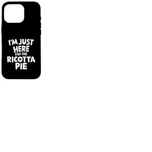 Je suis Juste là pour la Tarte à la Ricotta, Une Tarte Italienne pour Les Amateurs de Desserts Coque pour iPhone 16 Pro