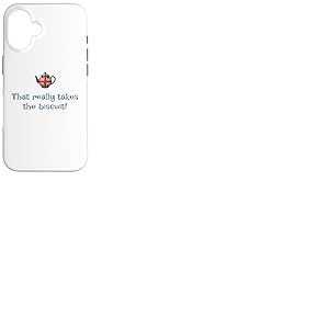 That Really Takes The Biscuit! Mots Britanniques dr&ocirc;les Mignons Coque pour iPhone 16