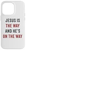 JESUS is The Way And He's On The Way – Christian Evangelism Coque pour iPhone 14 Pro Max