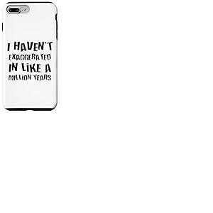 Je n'ai Pas exagéré Depuis Un Million d'années, Une Hyperbole Amusante Coque pour iPhone 7 Plus/8 Plus