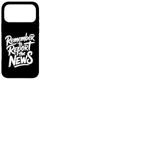 Remember to Report The News Journaliste Journaliste - Coque pour iPhone 17 Pro Max