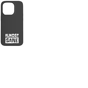 Almost Sane! Ironie Sarcastique Folie Sanit&eacute; Coque pour iPhone 15 Pro