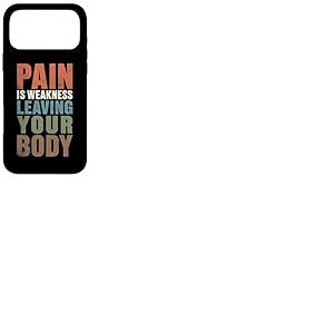 La Douleur est la faiblesse Laissant Votre Corps Motivation entra&icirc;nement Gym Coque pour iPhone 17 Pro Max