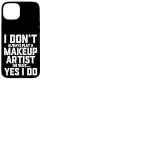 Je ne Joue Pas Toujours Une maquilleuse Coque pour iPhone 15 Plus