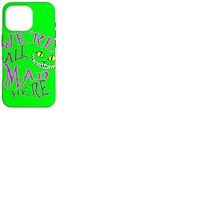 Cheshire Cat - Nous Sommes Tous Fous Ici Coque pour iPhone 16 Pro