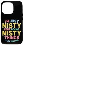Misty Here Doing Misty Things Funny Misty Name Coque pour iPhone 13 Pro