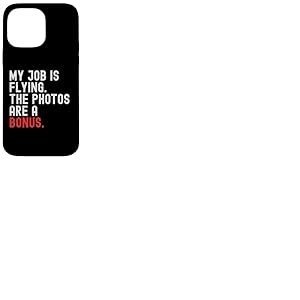 Mon travail est en vol. Les photos sont un bonus. Les amateurs de drones Coque pour iPhone 14 Pro Max