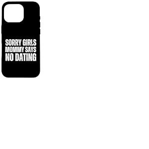 Sorry Girls Mommy Says No Dating Pregnancy Annonce Coque pour iPhone 16 Pro