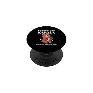 Dites Bonjour à Votre Karma - Vous Pouvez Courir mais Vous ne Pouvez Pas Vous Cacher PopSockets PopGrip Adhésif