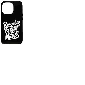 Remember to Report The News Journaliste Journaliste - Coque pour iPhone 13 Pro