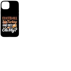 Football Turkey and Pie Oh My Funny Thanksgiving Thankful Coque pour iPhone 15 Plus