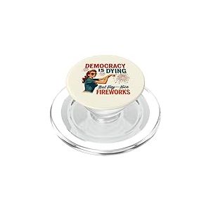 Democracy Is Dying But Hey Nice Fireworks 4th Of July Women PopSockets PopGrip pour MagSafe