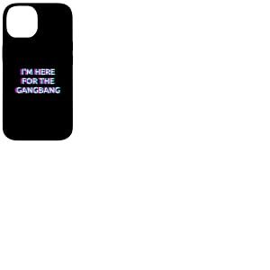 I'm Here for The Gangbang 2000s Grunge Aesthetic Adult Humor Coque pour iPhone 14