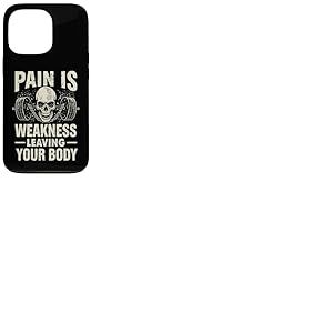 La Douleur est la faiblesse Laissant Votre Corps Motivation entra&icirc;nement Gym Coque pour iPhone 13 Pro