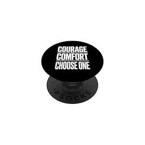 Courage ou Confort. Choisissez-en Un. PopSockets PopGrip Adh&eacute;sif