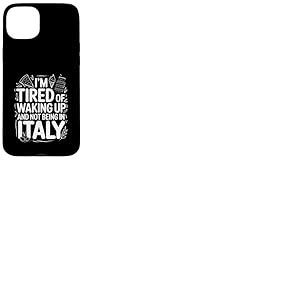 Je suis fatigu&eacute; de me r&eacute;veiller et de ne Pas &ecirc;tre en Voyage en Italie Coque pour iPhone 15 Plus