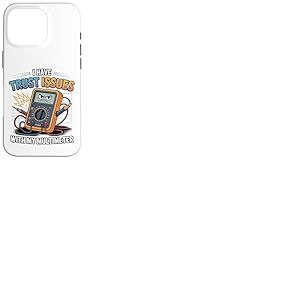 J'Ai des problèmes de Confiance avec Mon multimètre, ingénieur électricien Coque pour iPhone 16 Pro