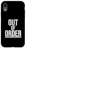 Out of Order - Drôle Sarcasme Ironie pour Hommes Femmes Coque pour iPhone XR