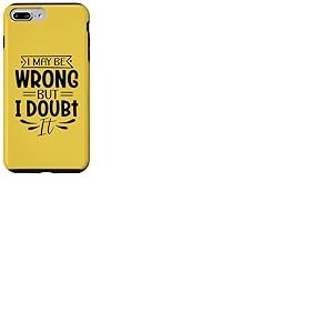 Motif sarcasme amusant « I May Be Wrong But I Doubt It » Coque pour iPhone 7 Plus/8 Plus