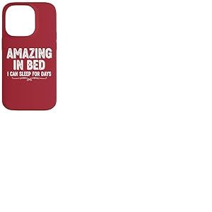 T-Shirt Humoristique pour Adulte « Amazing in Bed I Can Sleep for Days » Coque pour iPhone 14 Pro