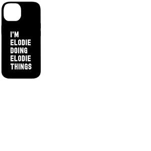 Je suis Elodie Qui Fait des Choses à Elodie Coque pour iPhone 14