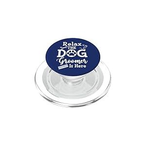Relax The Dog Groomer is Here Citation drôle Salon de toilettage pour Chien PopSockets PopGrip pour MagSafe