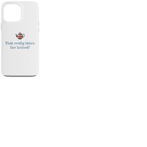 That Really Takes The Biscuit! Mots Britanniques dr&ocirc;les Mignons Coque pour iPhone 13 Pro Max