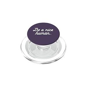 BE A Nice Human Simple Gentillesse Bonne Personne Meme PopSockets PopGrip pour MagSafe