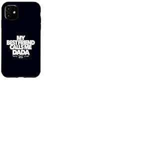 Cadeau Amusant pour f&ecirc;te pr&eacute;natale avec Inscription &laquo; My Best Friend Calls Me Dada &raquo; Coque pour iPhone 11
