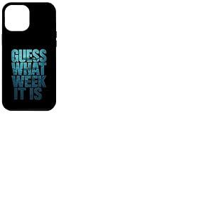 Guess What Week It Is Coque pour iPhone 12 Pro Max