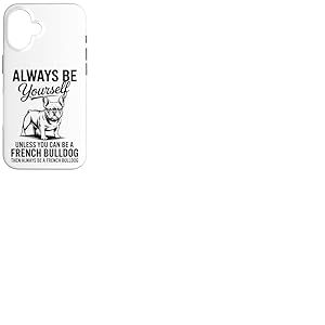 Soyez Un Bouledogue fran&ccedil;ais Un Bouledogue fran&ccedil;ais Amusant Coque pour iPhone 16