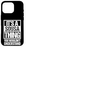 It's A Sousa Thing You Wouldn't Understand - Family Name Coque pour iPhone 16 Pro